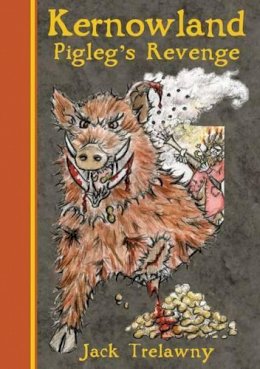 Jack Trelawny - Kernowland 4 Pigleg's Revenge (Kernowland in Erthwurld Series) - 9781906815042 - V9781906815042