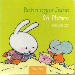 Oud Pauline/mac Dhon - Baba Agus Jeaic: Sa Pháirc - 9781906907341 - V9781906907341