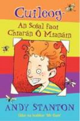 Andy Stanton - Cuileog-An Sceal Faoi Chiarain O Mianain (Irish Edition) - 9781906907617 - 9781906907617