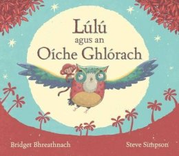 Bridget Bhreathnach - Lulu Agus an Oiche Ghlorach (Irish Edition) - 9781906907754 - 9781906907754