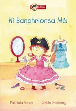 Patricia Forde Abd Joelle Dreidemy - Lisin- Na Banphrionsai Bandearga (Irish Edition) - 9781906907846 - 9781906907846