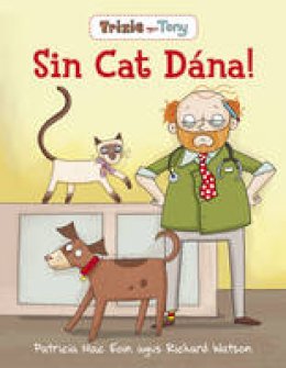 Richard Watson Patricia Mac Eoin - Trixie Agus Tony: Sin Cat Dana! (Irish Edition) - 9781906907884 - 9781906907884 Richard Watson Patricia Mac Eoin - Trixie Agus Tony: Sin Cat Dana! (Irish Edition) - 9781906907884 - 9781906907884
