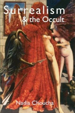 Nadia Choucha - Surrealism & the Occult - 9781906958749 - V9781906958749