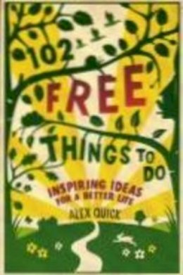 Alex Quick - 102 Free Things to Do - 9781906964177 - V9781906964177