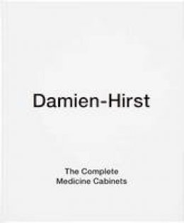 Damien Hirst - The Complete Medicine Cabinets - 9781906967369 - V9781906967369