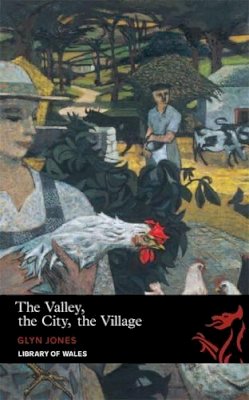 Glyn Jones - The Valley, The City, The Village - 9781906998134 - V9781906998134