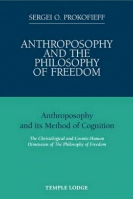 Sergei O. Prokofieff - Anthroposophy and the Philosophy of Freedom - 9781906999025 - V9781906999025