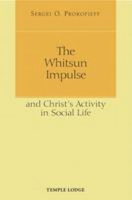 Sergei O. Prokofieff - The Whitsun Impulse and Christ's Activity in Social Life - 9781906999155 - V9781906999155