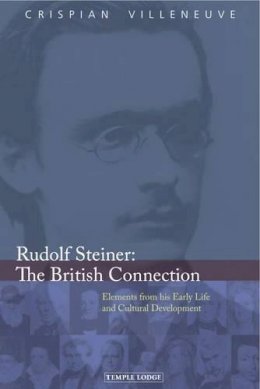 Crispian Villeneuve - Rudolf Steiner: The British Connection - 9781906999292 - V9781906999292