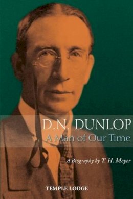 T. H. Meyer - D. N. Dunlop, a Man of Our Time: A Biography - 9781906999667 - V9781906999667