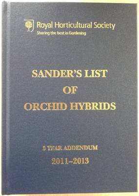 Rhs - Sander's List of Orchid Hybrids 3 Years Addendum 2011-2013 - 9781907057458 - V9781907057458
