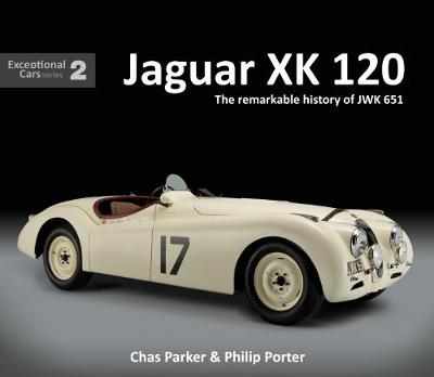 Chas Parker - Jaguar XK 120: The remarkable history of JWK 651 (Exceptional Cars) - 9781907085567 - V9781907085567