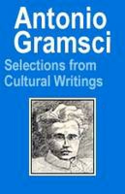 David (Ed) Forgacs - Antonio Gramsci: Selections from Cultural Writings - 9781907103384 - V9781907103384