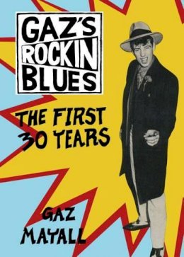 Gaz Mayall - Gaz's Rockin' Blues - 9781907112157 - V9781907112157