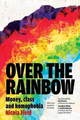 Nicola Field - Over the Rainbow: Money, Class and Homophobia - 9781907133947 - V9781907133947