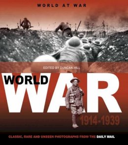 Daily Mail - World at War: 1914 to 1939 (Classic Rare & Unseen) - 9781907176678 - KST0013566