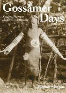 Eleanor Morgan - Gossamer Days: Spiders, Humans and Their Threads - 9781907222351 - V9781907222351