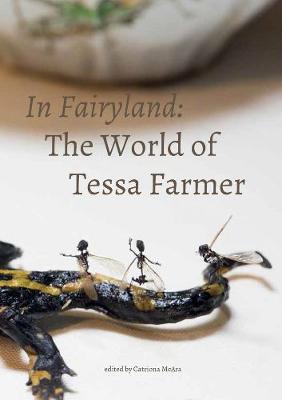 Catriona McAra - In Fairyland: The World of Tessa Farmer - 9781907222375 - V9781907222375