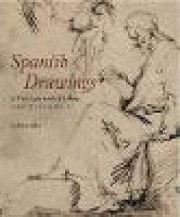 Zahira V Bomford - SPANISH DRAWINGS IN THE COURTAULD GALLERY: COMPLETE CATALOGUE: Drawings from Ribera to Picasso - 9781907372292 - V9781907372292