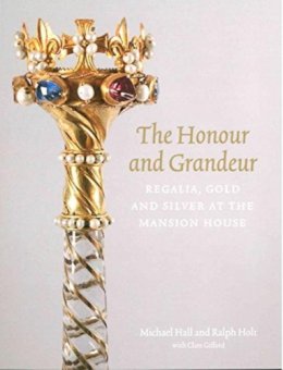 Ralph Holt - For the Honour and Grandeur: Silver at the Mansion House - 9781907372896 - V9781907372896