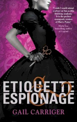 Gail Carriger - Etiquette and Espionage: Number 1 in series (Finishing School) - 9781907411588 - V9781907411588