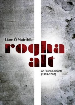 Liam O Muirthile - Rogha Alt: an Peann Coitianta (1989-2003) (Irish Edition) - 9781907494475 - V9781907494475