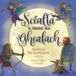 Caoim Nic Lochlainn - Scealta le hinsint don ghealach - 9781907494789 - 9781907494789