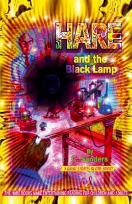 C. Sanders - Hare and the Black Lamp: 5 Great Stories in One Book - 9781907499067 - V9781907499067