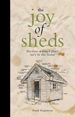 Frank Hopkinson - The Joy of Sheds - 9781907554513 - V9781907554513