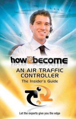 Anthony King - How2Become an Air Traffic Controller: The Insider's Guide - 9781907558184 - V9781907558184