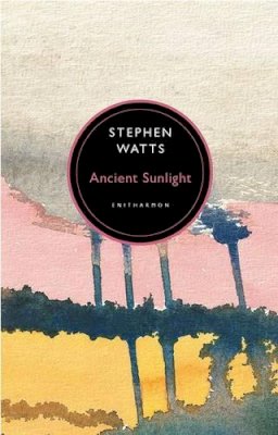 Stephen Watts - Ancient Sunlight - 9781907587290 - V9781907587290