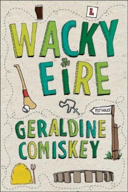 Geraldine Comiskey - Wacky Eire - 9781907593482 - KLJ0020765