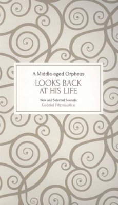 Gabriel Fitzmaurice - A Middle Aged Orpheus Looks Back At His Life: Sonnets - 9781907593611 - KCG0004121