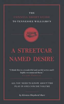 Kirsten Shepherd-Barr - The Connell Short Guide to Tennessee Williams's A Streetcar Named Desire - 9781907776946 - V9781907776946