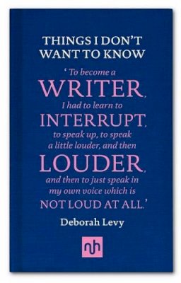 Deborah Levy - Things I Don't Want to Know - 9781907903632 - V9781907903632