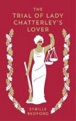 Sybille Bedford - The Trial of Lady Chatterley's Lover - 9781907970979 - V9781907970979