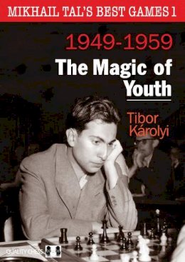 Tibor Karolyi - Mikhail Tals Best Games 1: The Magic of Youth 1949-1959 - 9781907982774 - V9781907982774