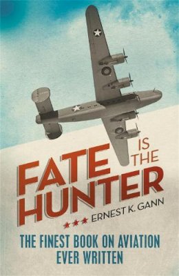 Ernest K Gann - Fate is the Hunter - 9781908059024 - V9781908059024