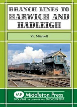 V Mitchell - Branch Lines to Harwich and Hadleigh - 9781908174024 - V9781908174024