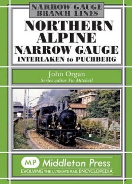 John Organ - Northern Alpine Narrow Gauge - 9781908174376 - V9781908174376