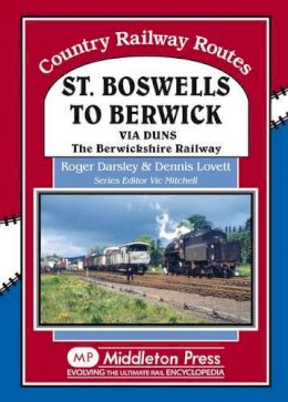 Roger Darsley - St Boswells to Berwick: Via Duns the Berswickshire Railway (Country Railway Routes) - 9781908174444 - V9781908174444