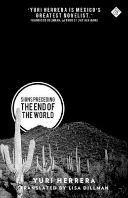 Yuri Herrera - Signs Preceding the End of the World - 9781908276421 - V9781908276421