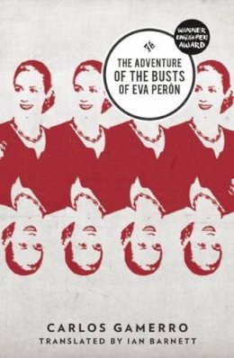 Carlos Gamerro - The Adventure of the Busts of Eva Perón - 9781908276506 - V9781908276506