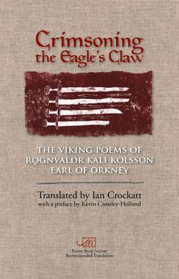 Rognvaldr Kali Kolsson - Crimsoning the Eagle's Claw: The Viking Poems of Rognvaldr Kali Kolsson, Earl of Orkney (Arc Classic Translations) - 9781908376602 - V9781908376602