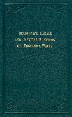 George Bradshaw - Bradshaw's Canals and Navigable Rivers of England and Wales (Old House) - 9781908402141 - V9781908402141