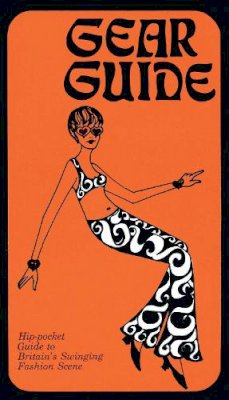 David Johnson - Gear Guide, 1967: Hip-pocket Guide to Britain's Swinging Carnaby Street Fashion Scene (Old House Projects) - 9781908402561 - V9781908402561