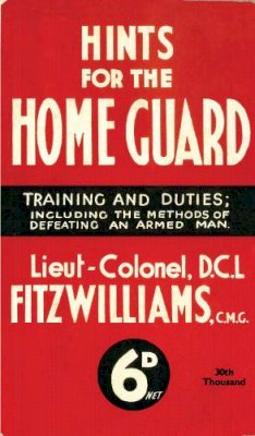 D. C. L Fitzwilliams - Hints for the Home Guard, 1940 - 9781908402721 - 9781908402721