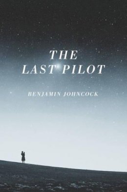 Benjamin Johncock - The Last Pilot - 9781908434845 - V9781908434845