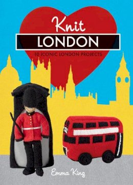 Emma King - Knit London: 10 Iconic London Projects - 9781908449085 - V9781908449085