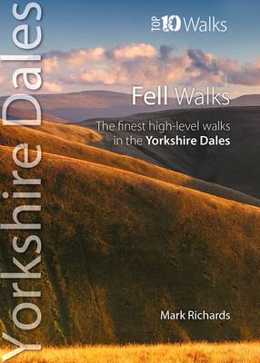 Mark Richards - Fell Walks: The Finest High-Level Walks in the Yorkshire Dales (Top 10 Walks : Yorkshire Dales) - 9781908632340 - V9781908632340